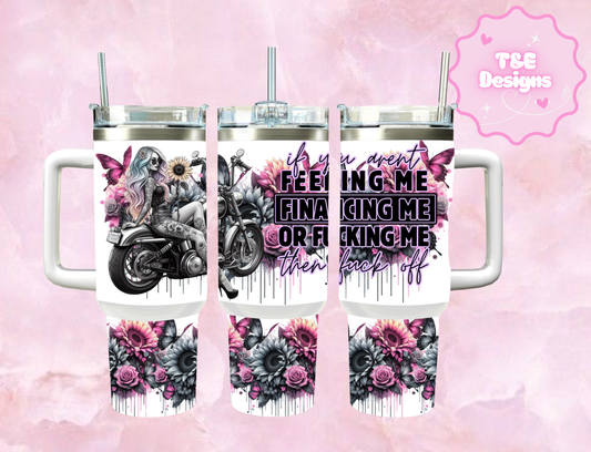 40oz Sublimation Tumbler - If You Are Not Feeding Me Financing Me