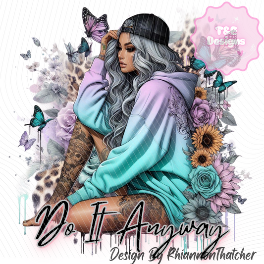 Do It Anyways- Purchase with T-Shirt Only!)