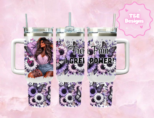 40oz Sublimation Tumbler - From Pain I Grew Power