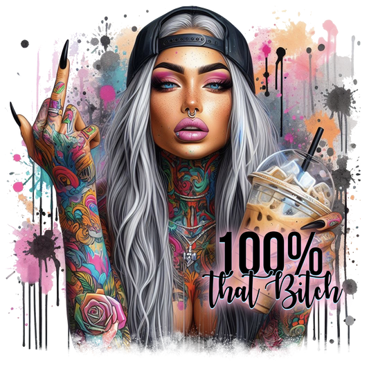 100% That BItch - TO BE PURCHASED WITH SHIRT ONLY
