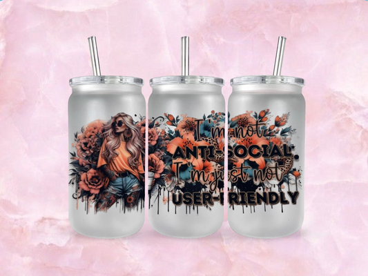 Im Not Anti Social Im Just Not User Friendly (TO BE PURCHASED WITH TUMBLER ONLY).