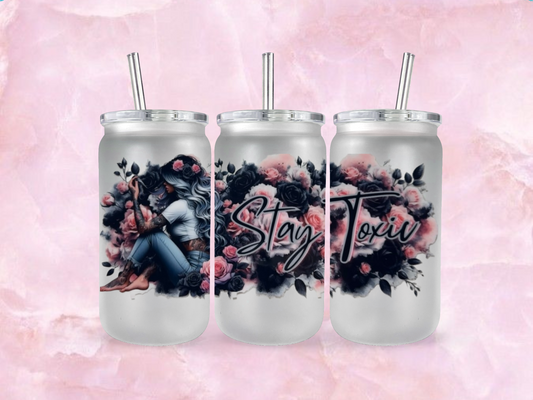 Stay Toxic  (TO BE PURCHASED WITH TUMBLER ONLY!!