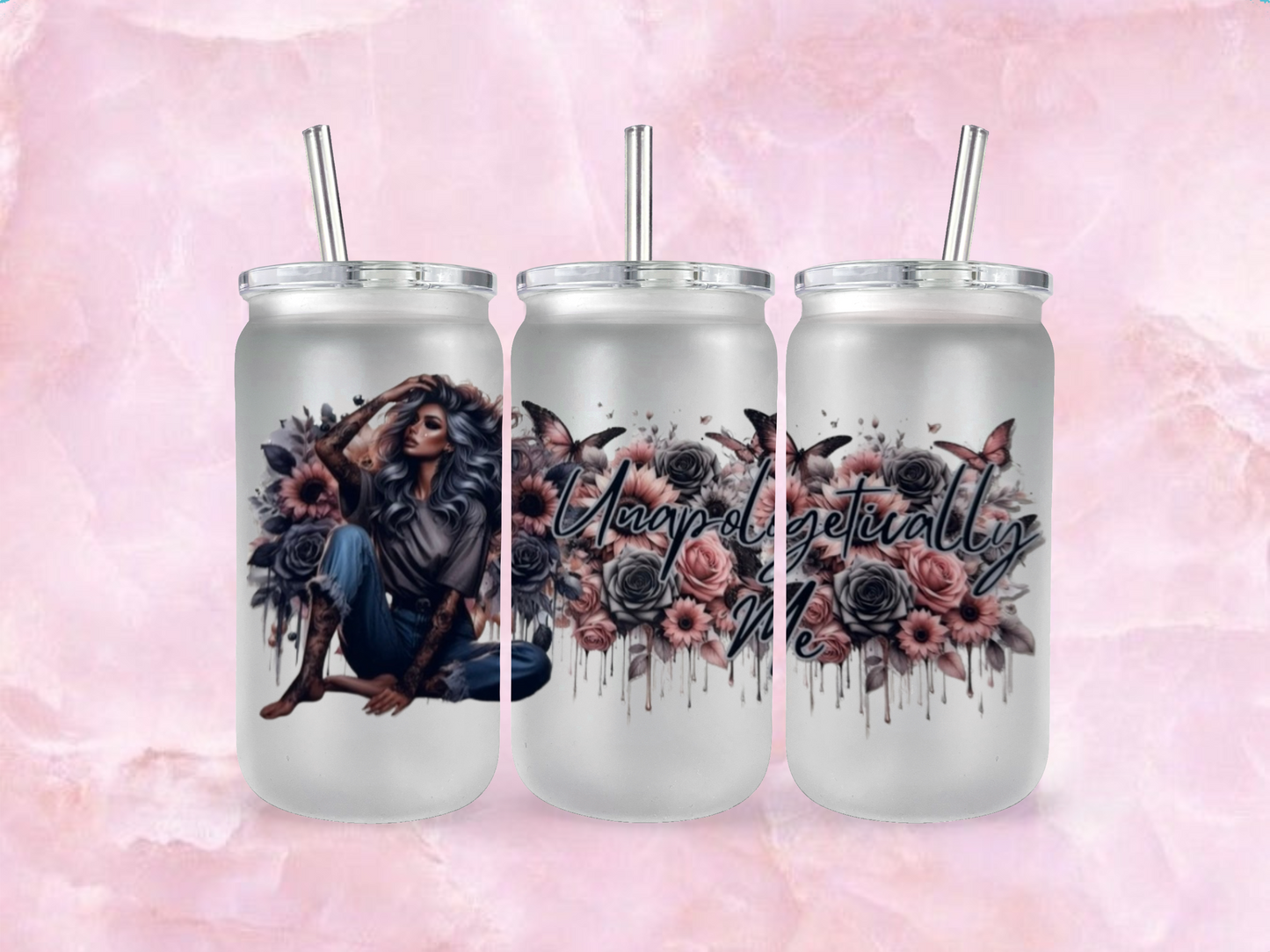 UnApologetically Me  (TO BE PURCHASED WITH TUMBLER ONLY!!