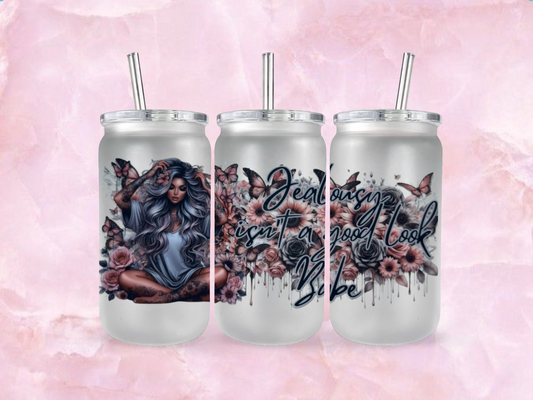 Jealousy Isnt A Good Look Babe  (TO BE PURCHASED WITH TUMBLER ONLY!!
